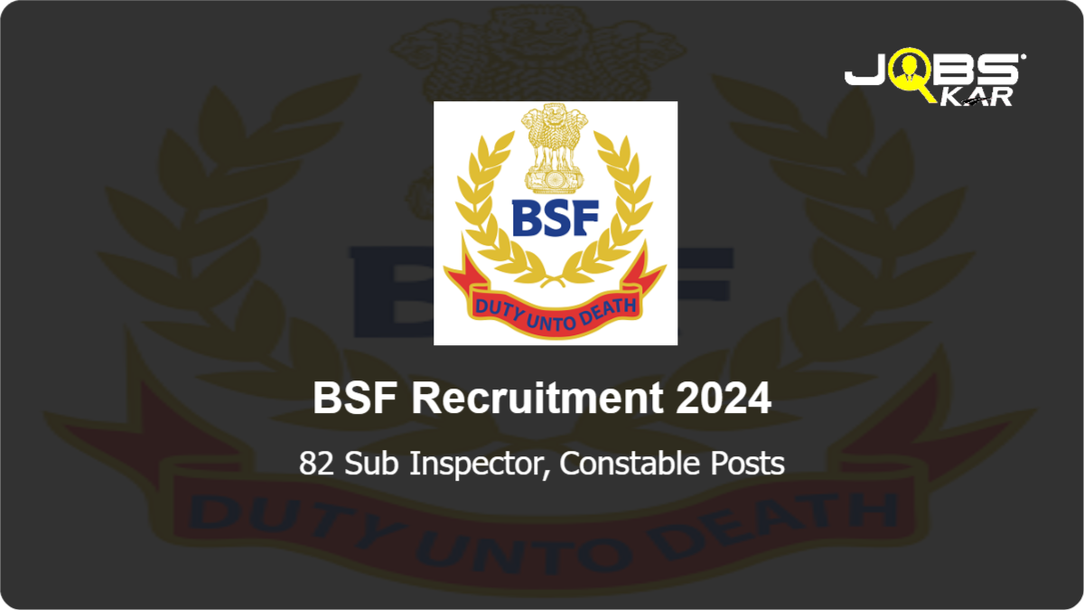 BSF Recruitment 2024: Apply Online for 82 Sub Inspector, Constable Posts