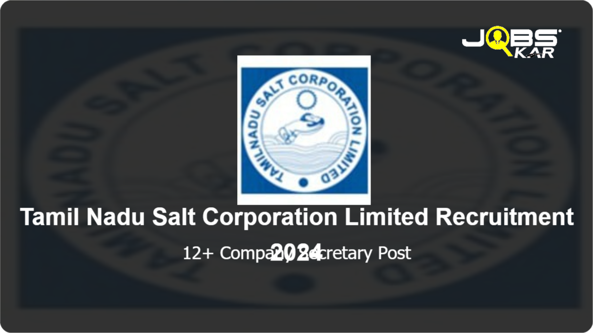 Tamil Nadu Salt Corporation Limited Recruitment 2024: Apply Online for Various Company Secretary Posts
