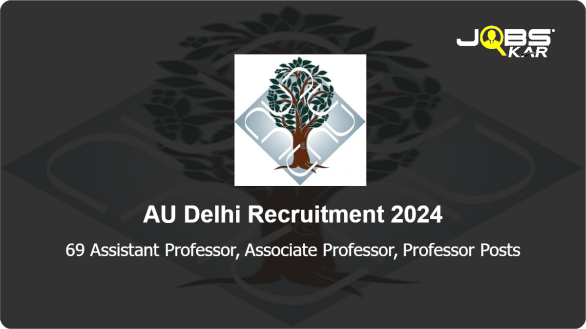AU Delhi Recruitment 2024: Apply for 69 Assistant Professor, Associate Professor, Professor Posts