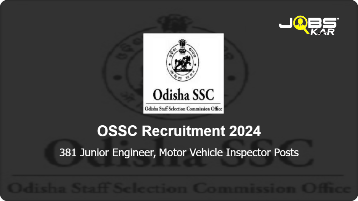 OSSC Recruitment 2024: Apply Online for 381 Junior Engineer, Motor Vehicle Inspector Posts