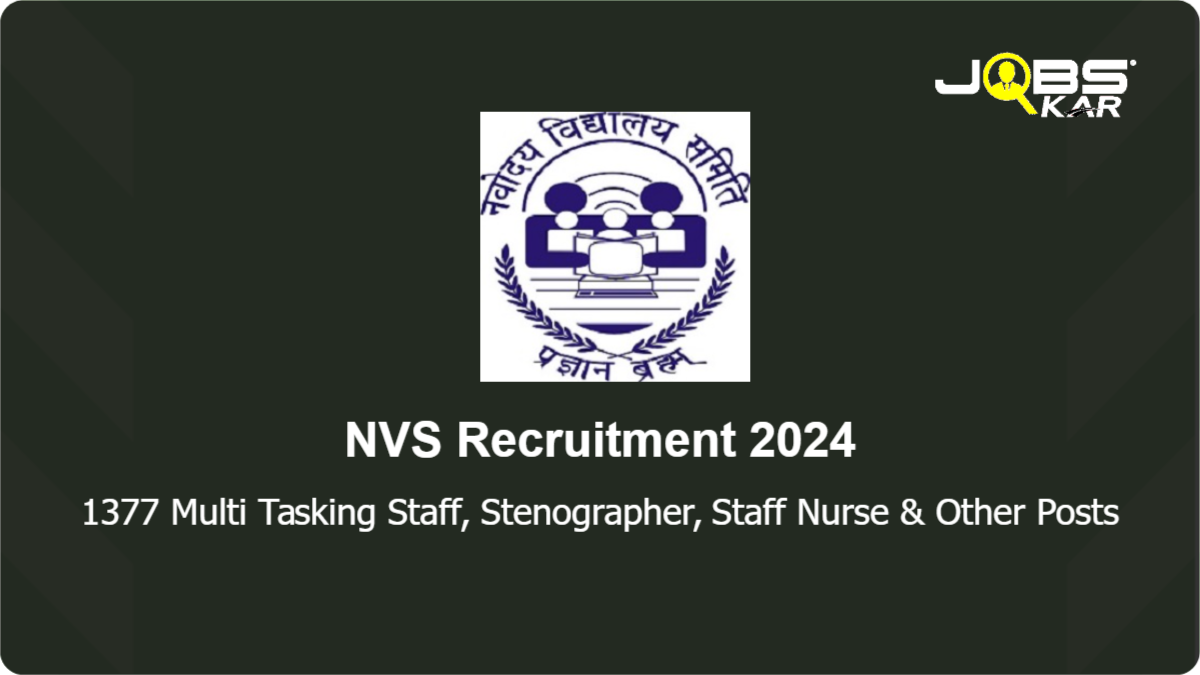 NVS Recruitment 2024: Apply Online for 1377 Multi Tasking Staff, Stenographer, Staff Nurse, Computer Operator, Audit Officer, Mess Helper, Lab Attendant & Others Posts