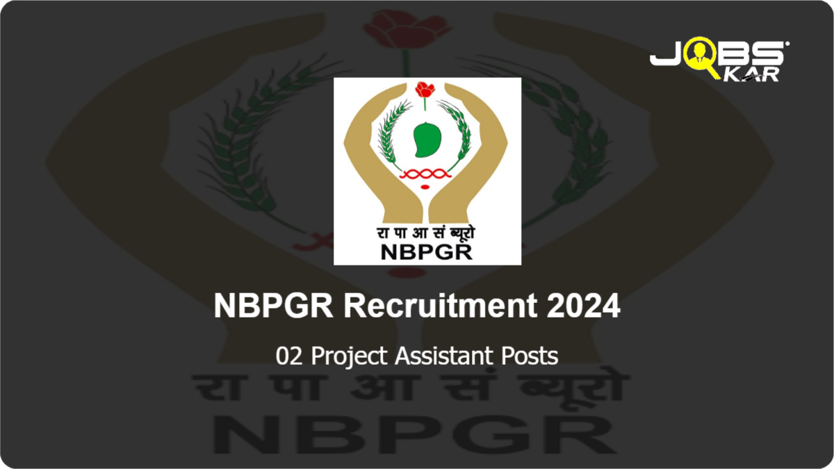 NBPGR Recruitment 2024: Walk in for Project Assistant Posts