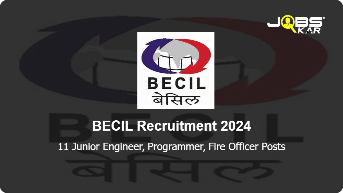 BECIL Recruitment 2024: Apply Online for 11 Junior Engineer, Programmer, Fire Officer Posts