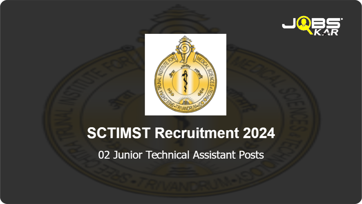 SCTIMST Recruitment 2024: Walk in for Junior Technical Assistant Posts