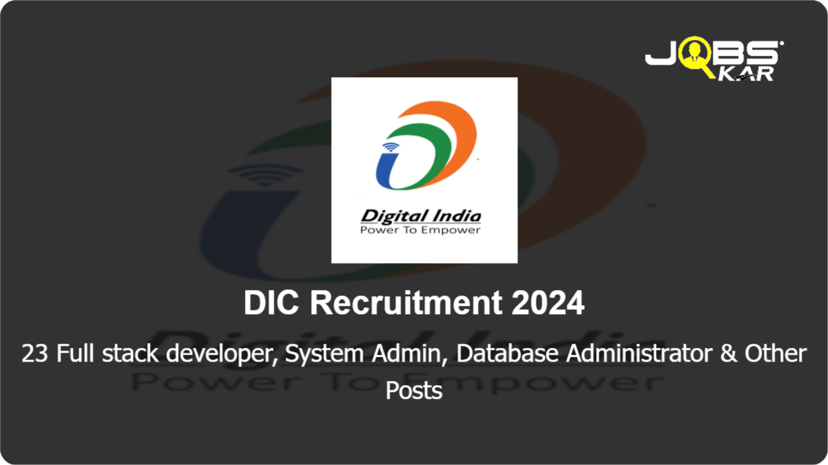 DIC Recruitment 2024: Apply Online for 23 Full stack developer, System Admin, Database Administrator, Business Executive, Help desk Executive, DevOps Posts
