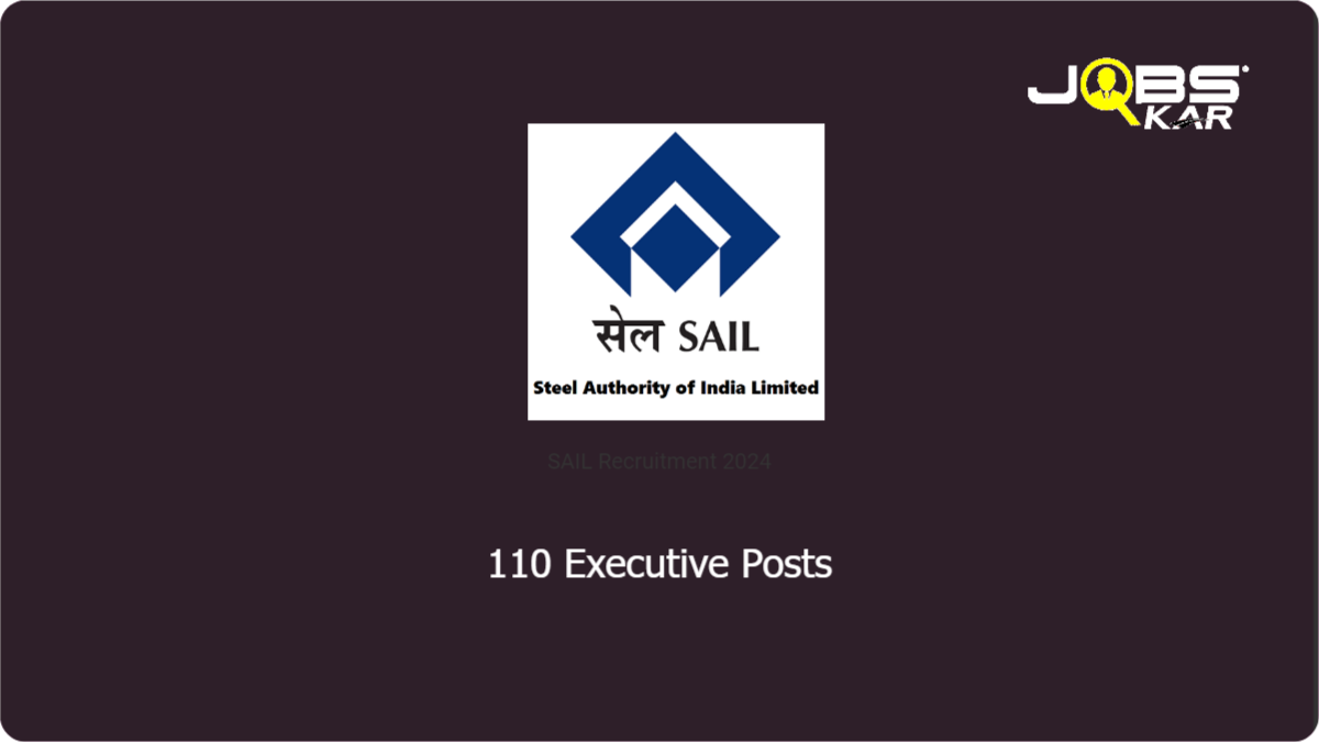 SAIL Recruitment 2024: Apply Online for 110 Executive Posts
