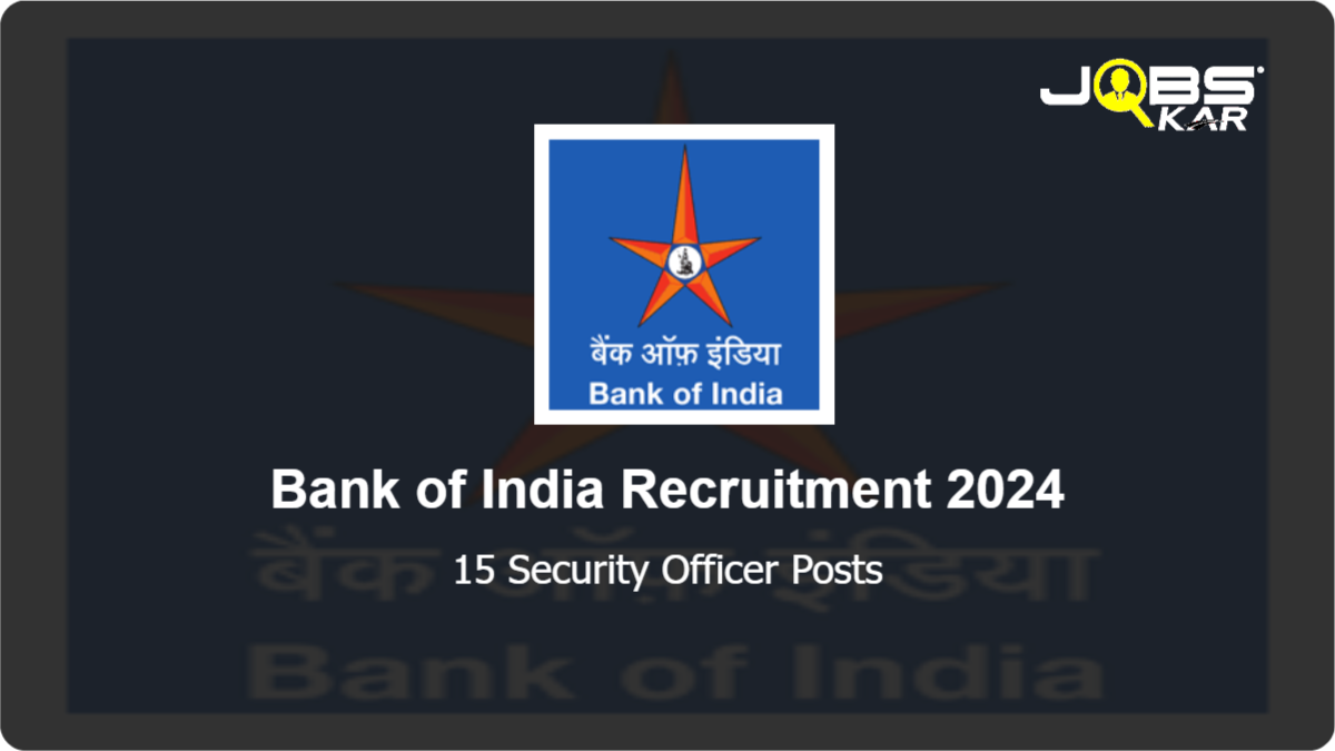 Bank of India Recruitment 2024: Apply Online for 15 Security Officer Posts