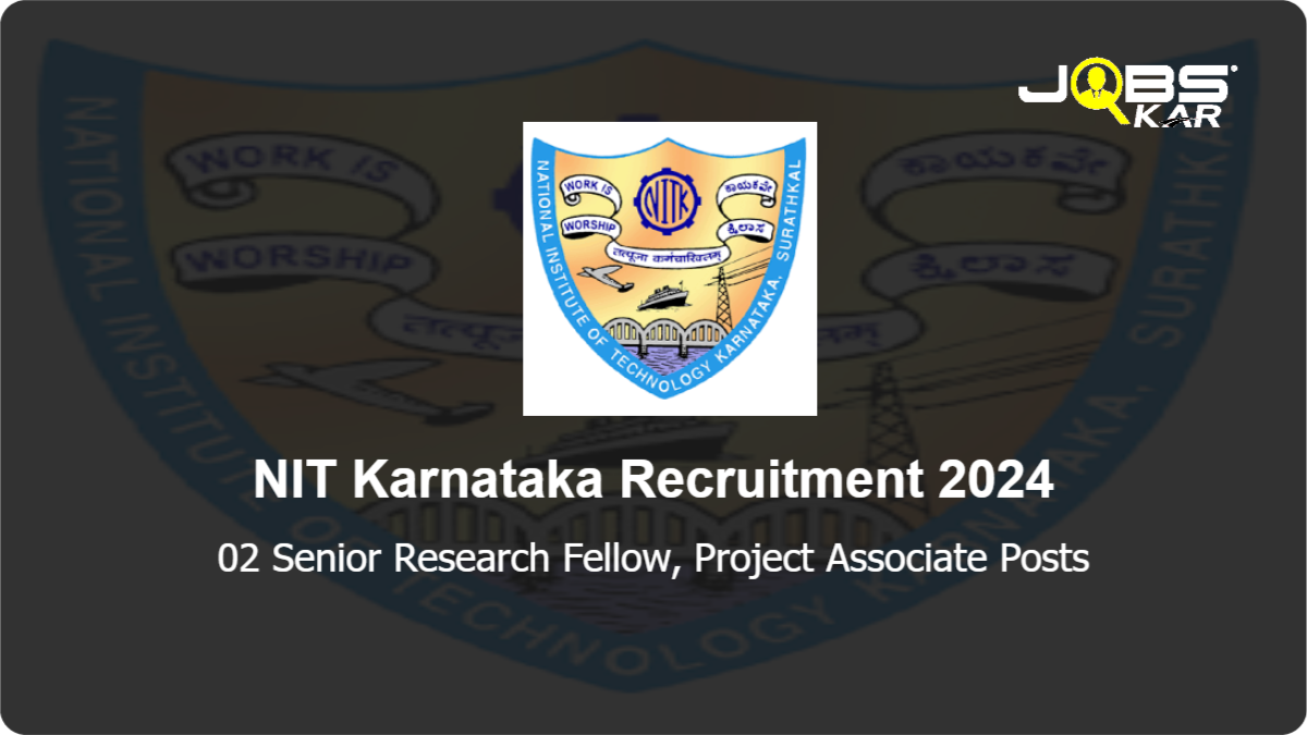 NIT Karnataka Recruitment 2024: Apply Online for Senior Research Fellow, Project Associate Posts