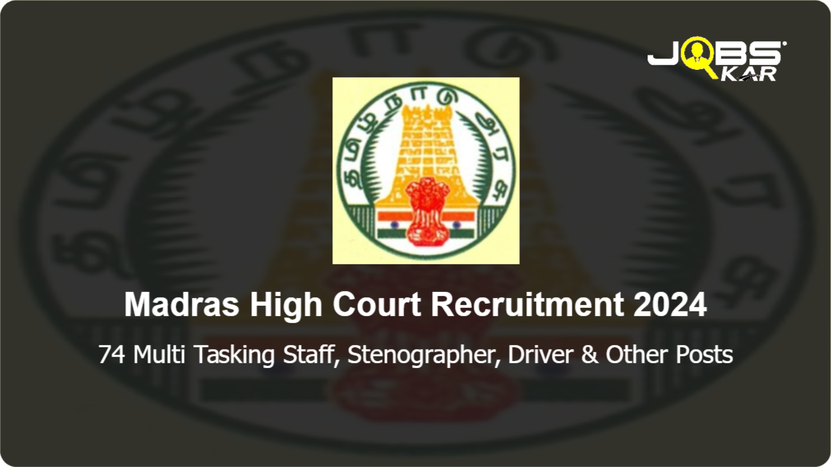 Madras High Court Recruitment 2024: Apply Online for 74 Multi Tasking Staff, Stenographer, Driver, Typist, Junior Clerk Posts