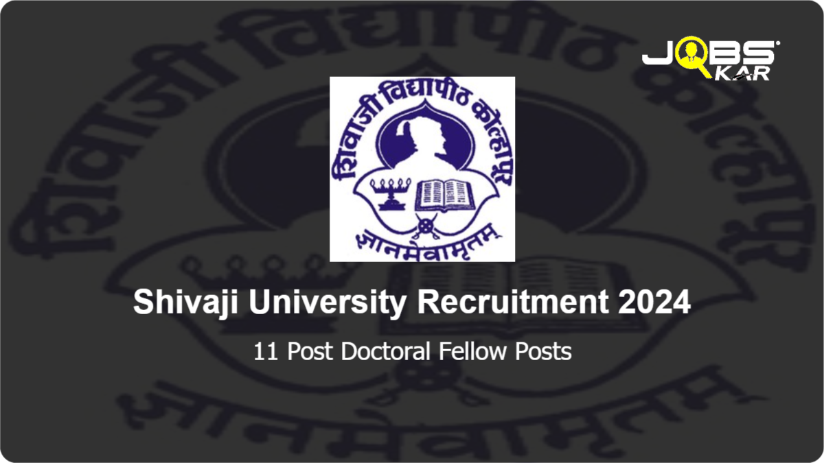 Shivaji University Recruitment 2024: Apply Online for 11 Post Doctoral Fellow Posts