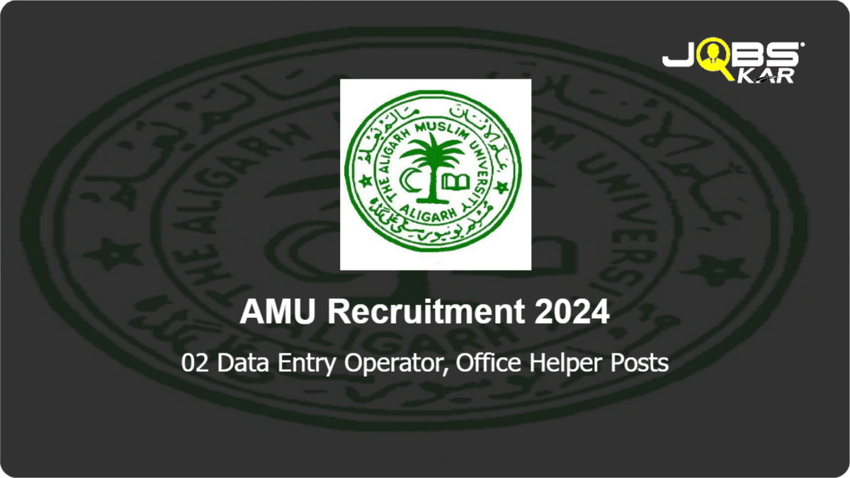 AMU Recruitment 2024: Apply for Data Entry Operator, Office Helper Posts