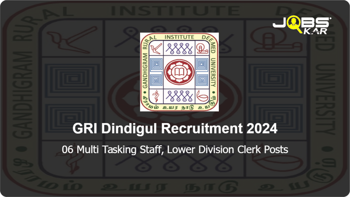GRI Dindigul Recruitment 2024: Walk in for 06 Multi Tasking Staff, Lower Division Clerk Posts