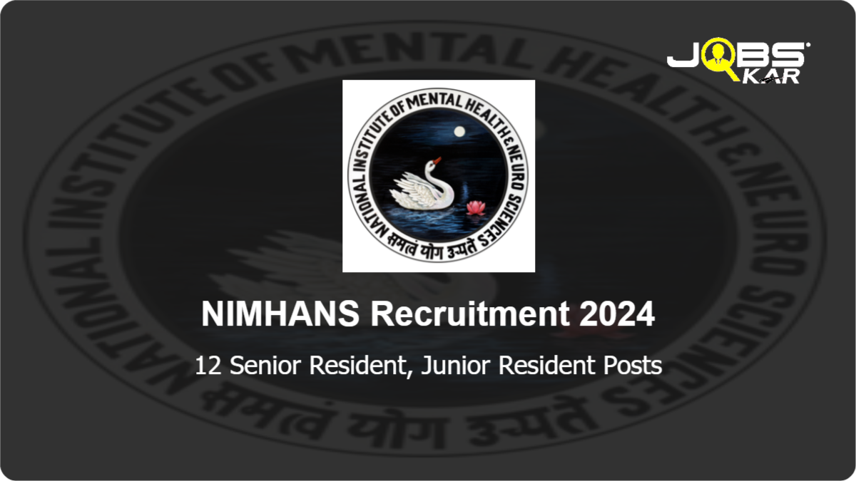NIMHANS Recruitment 2024: Walk in for 12 Senior Resident, Junior Resident Posts