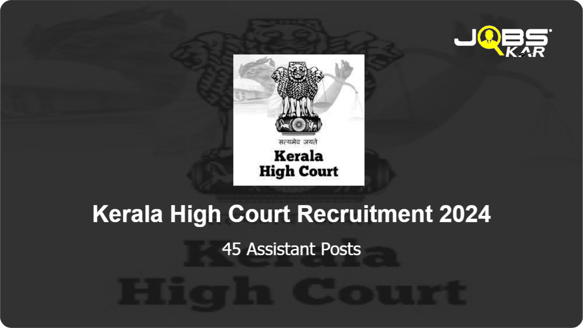 Kerala High Court Recruitment 2024: Apply Online for 45 Assistant Posts