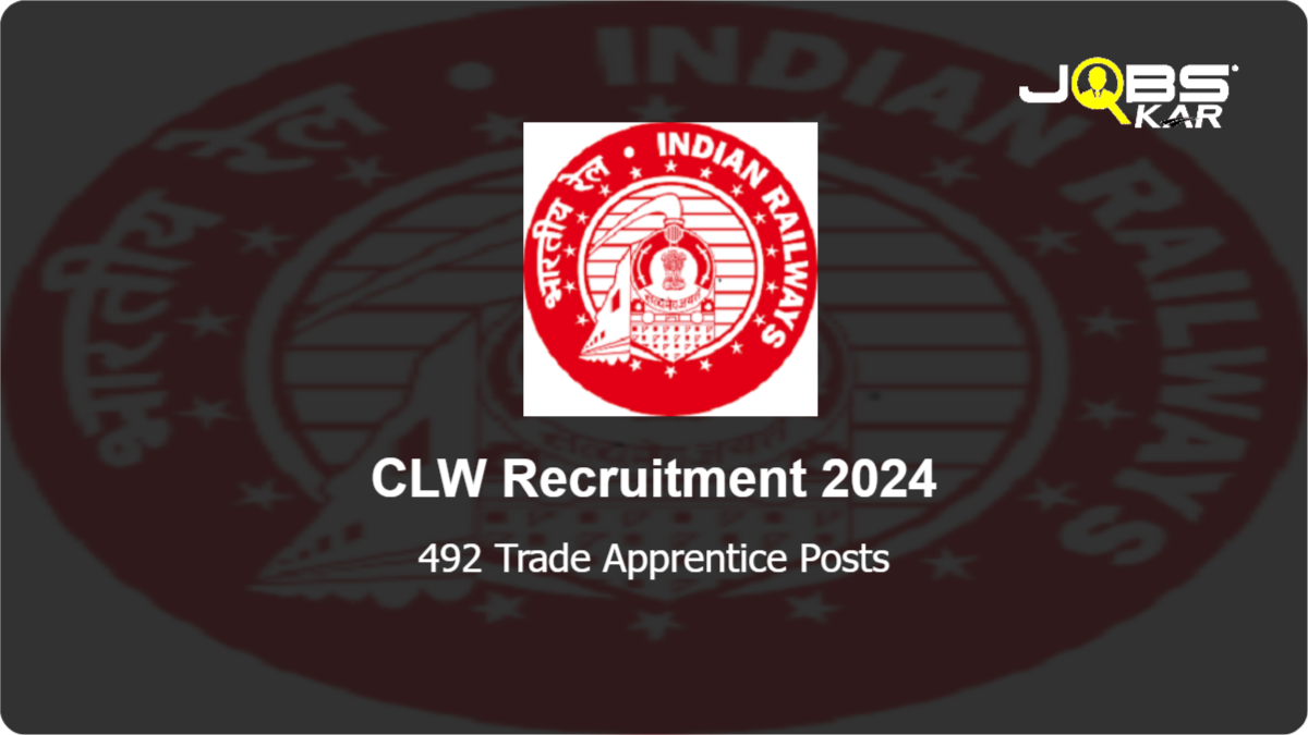CLW Recruitment 2024: Apply Online for 492 Trade Apprentice Posts