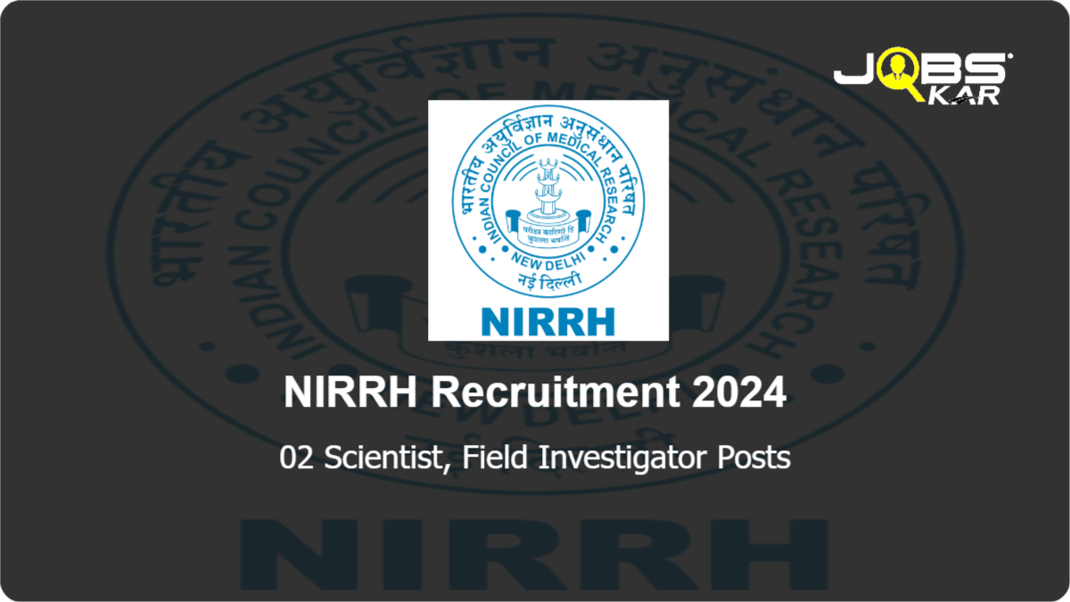 NIRRH Recruitment 2024: Apply Online for Scientist, Field Investigator Posts