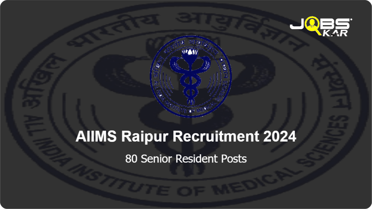 AIIMS Raipur Recruitment 2024: Walk in for 80 Senior Resident Posts