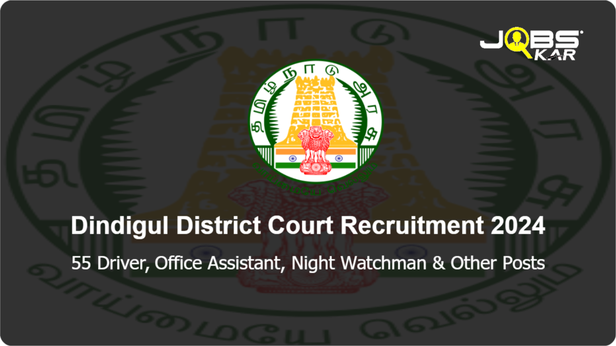 Dindigul District Court Recruitment 2024: Apply Online for 55 Driver, Office Assistant, Night Watchman, Cleaner, Examiner Posts