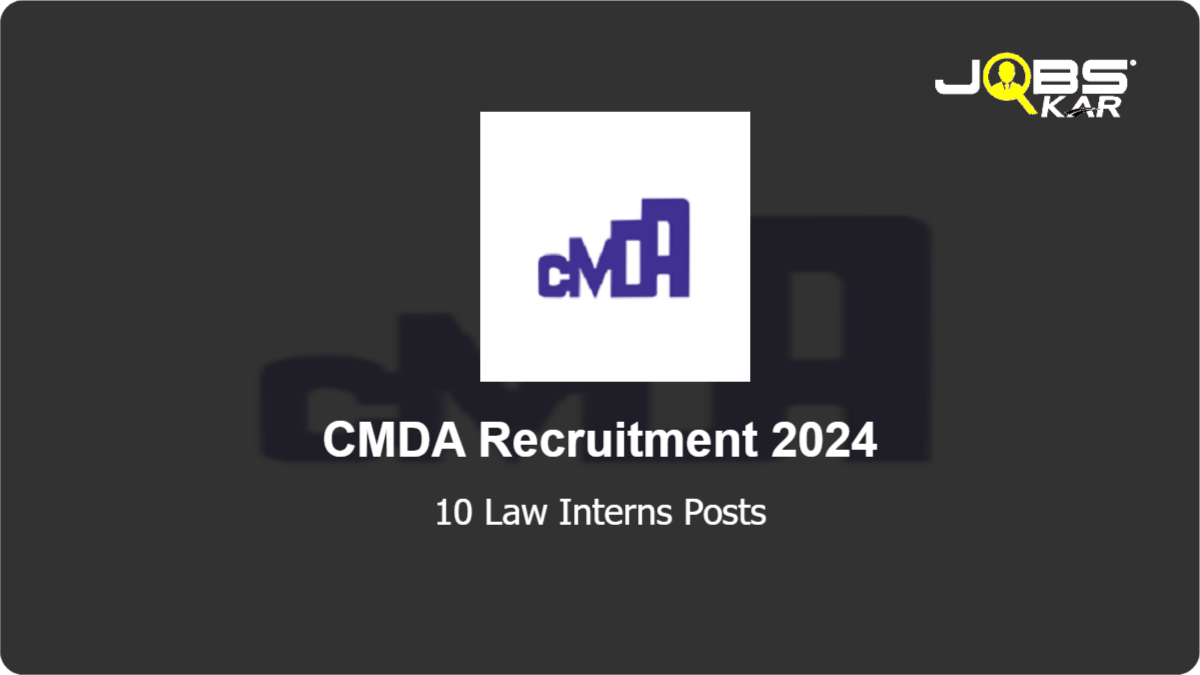 CMDA Recruitment 2024: Apply Online for 10 Law Interns Posts
