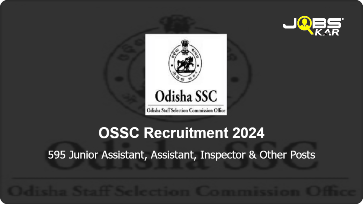 OSSC Recruitment 2024: Apply Online for 595 Junior Assistant, Assistant, Inspector, Auditor Posts