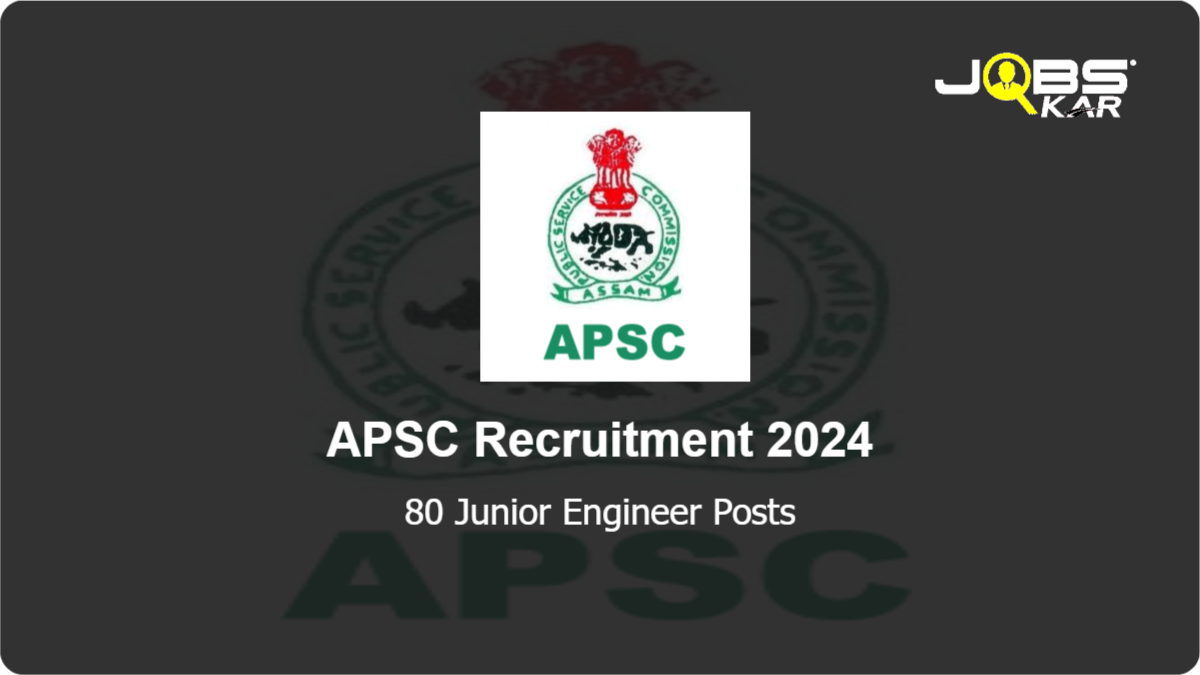 APSC Recruitment 2024: Apply Online for 80 Junior Engineer Posts