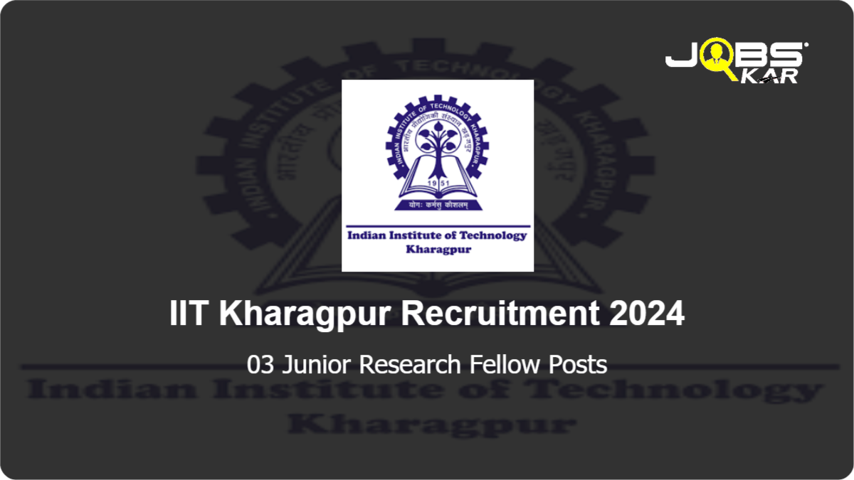 IIT Kharagpur Recruitment 2024: Apply Online for Junior Research Fellow Posts