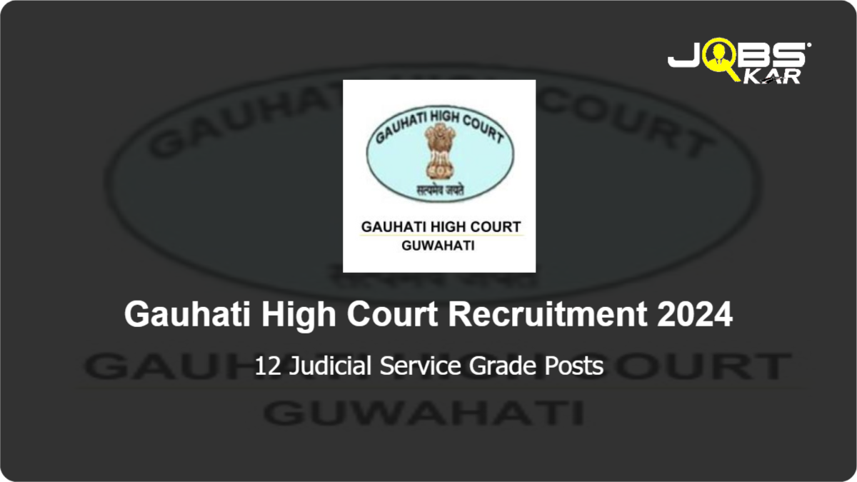 Gauhati High Court Recruitment 2024: Apply Online for 12 Judicial Service Grade Posts