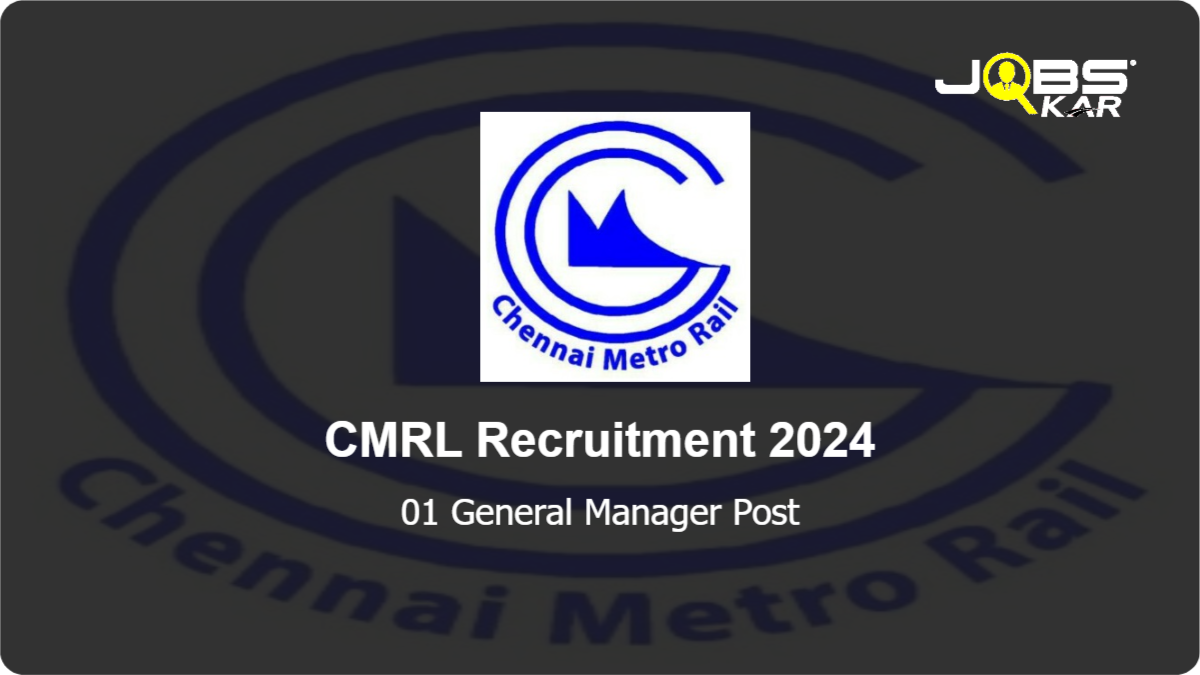 CMRL Recruitment 2024: Apply Online for General Manager Post